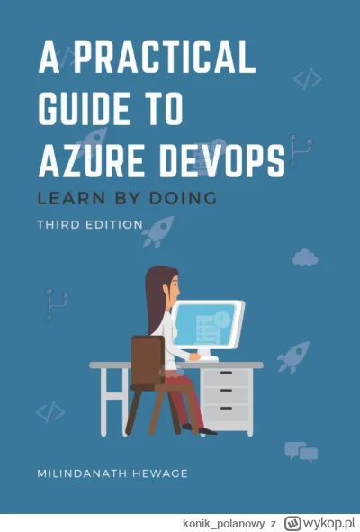 konik_polanowy - 536 + 1 = 537

Tytuł: A Practical Guide to Azure DevOps: Learn by do...