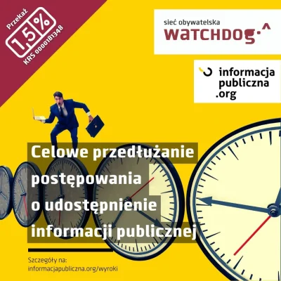 WatchdogPolska - Celowe przedłużanie postępowania o udostępnienie informacji publiczn...