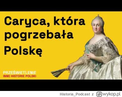 Historia_Podcast - SEX I WŁADZA, czyli "faworytyzm" Katarzyny Wielkiej. Zapraszam na ...