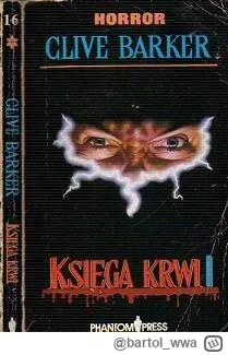 bartol_wwa - 456 + 1 = 457

Tytuł: Księga krwi 1
Autor: Clive Barker
Gatunek: horror
...