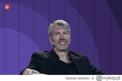 tomas-minner - Michael Saylor: popyt na produkty bitcoinowe jest 10 razy większy niż ...