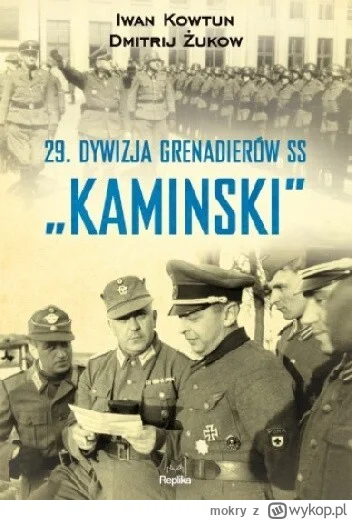 mokry - 541 + 1 = 542

Tytuł: 29 Dywizja Grenadierów SS "Kaminski”
Autor: Iwan Kowtun...