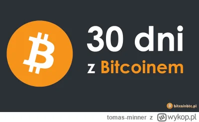 tomas-minner - ????Kurs “30 dni z Bitcoinem” – otwórz drzwi do fascynującego świata k...