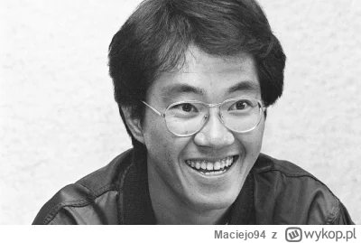 Maciejo94 - Akira Toriyama, twórca serii "Dragon Ball," "Dr Slump" nie żyje...  Miał ...