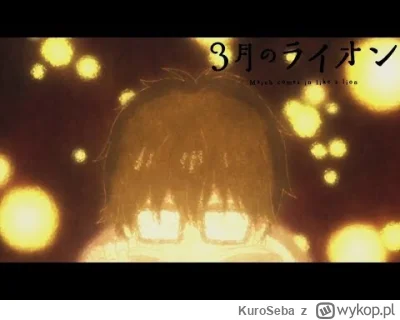 KuroSeba - 3-gatsu no Lion: Answer (アンサー)" by BUMP OF CHICKEN
https://www.youtube.com...