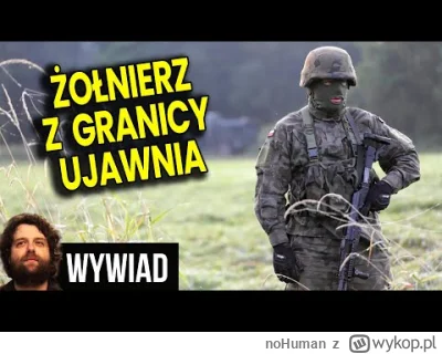 noHuman - Właśnie oglądam wywiad z polskim żołnierzem zrobiony przez Krzyśka Woźniaka...