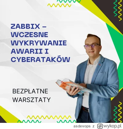 asdevops - Darmowe Warsztaty: "Zabbix - Wczesne Wykrywanie Awarii i Hakerów" 

📅 Dat...
