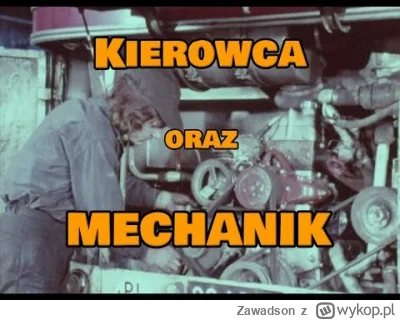 Zawadson - @zielonykszak: a ja o kierowcy mechaniku z Tadeuszem Sznukiem jako lektore...