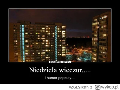 vZGLSjkzfn - @lukasgl: Niedziela wieczur - jutro zacznie się Pjotera ciemiężenie