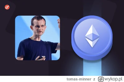 tomas-minner - Dlaczego Vitalik Buterin chce “zabić” EVM i wdrożyć architekturę RISC-...