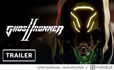 cyberpunkowy_neuromantyk - GHOSTRUNNER 2

Zapowiedziany został „Ghostrunner 2”, czyli...