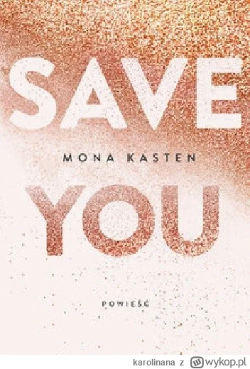 karolinana - 862 + 1 = 863

Tytuł: Save you
Autor: Mona Kasten
Gatunek: literatura ob...