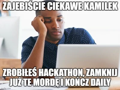 ByczekRozplodowy - Każdego dnia na daily
#pracait #programowanie #programista15k #pro...