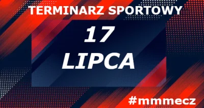 mmmMMM - 17 lipca - czwartek - terminarz sportowy #mmmecz

Piłka nożna ⚽

🇪🇺 Liga E...