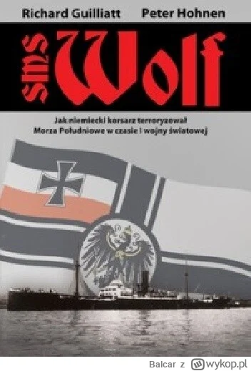 Balcar - 241 + 1 = 242

Tytuł: SMS Wolf. Jak niemiecki korsarz terroryzował Morza Poł...