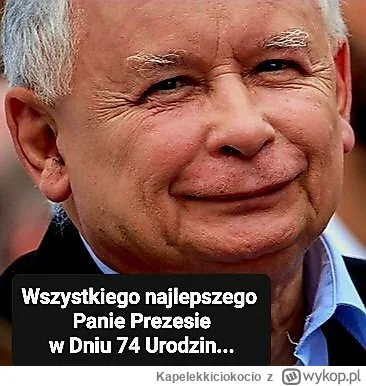 Kapelekkiciokocio - 100 lat dla największego Polaka 乁(♥ ʖ̯♥)ㄏ

#pis #kaczynski