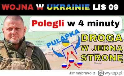 Jimmybravo - 09 LIS: Ukraińcy PRZYGOTOWALI PUŁAPKĘ. rosjanie ZGINĘLI W OKA MGIENIU

T...
