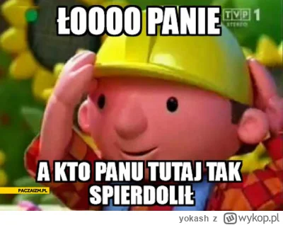 yokash - ło Panie kto Panu tak spier%%lił

#wykop #wykop20 #heheszki