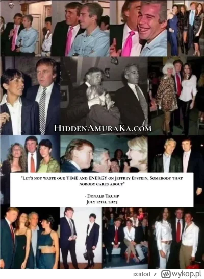 ixidod - Donek Tramp był kumplem Epsteina przez blisko 10 lat.

Nie liczyl bym na lis...