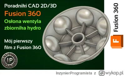 InzynierProgramista - Fusion 360 - mój pierwszy model - osłona wentyla zbiornika hydr...