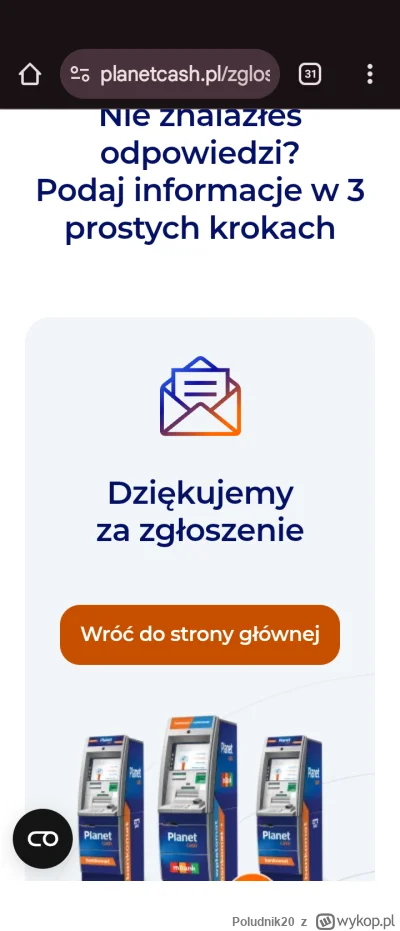 Poludnik20 - @Poludnik20: dobra, zglosiłem też do Planet Cash. Był przycisk. Zdjęcia ...