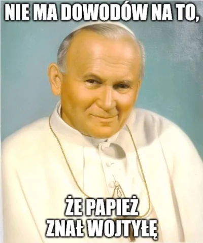 Danuel - Oto treść oświadczenia:
Jan Paweł II nic nie wiedział o uczynkach Karola Woj...