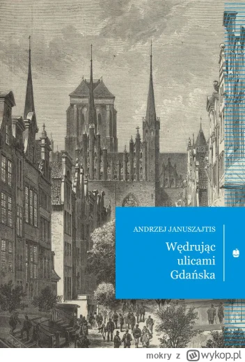 mokry - 267 + 1 = 268

Tytuł: Wędrując ulicami Gdańska
Autor: Andrzej Januszajtis
Gat...