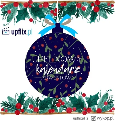 upflixpl - Wspólne odliczanie do świąt – Upflixowy kalendarz adwentowy!

Święta już...