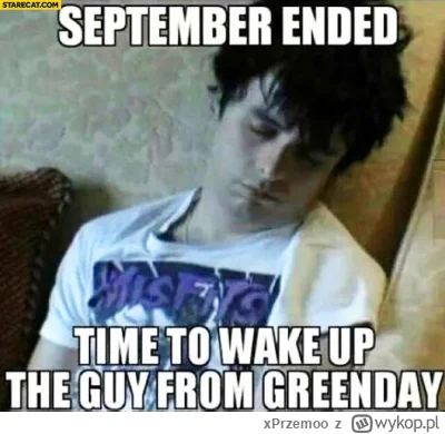 xPrzemoo - To już ten czas ( ͡° ͜ʖ ͡°)

#heheszki #humorobrazkowy #muzyka #greenday