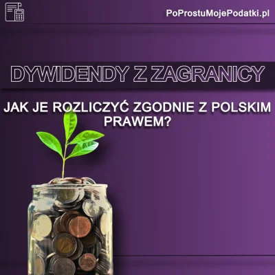 PoProstuMojePodatki - 💰 Czy dywidendy z zagranicy to ukryty podatek? Jak je rozliczy...