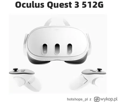 hotshops_pl - Gogle VR Oculus Quest 3 512G

https://hotshops.pl/okazje/gogle-vr-oculu...