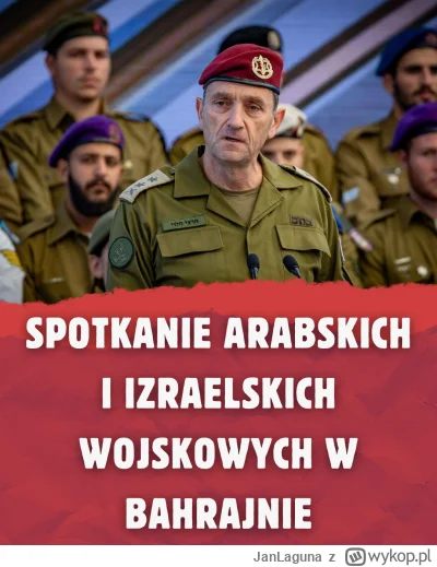 JanLaguna - W Bahrajnie odbyło się spotkanie arabskich i izraelskich wojskowych. Orga...