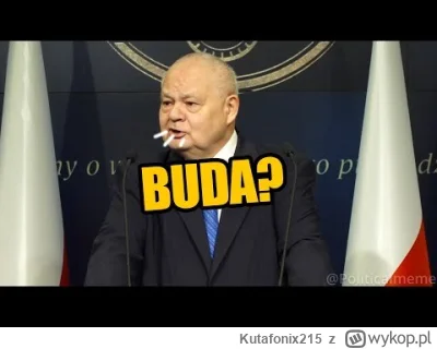 Kutafonix215 - >Jak psu buda?

@Przegrywex: