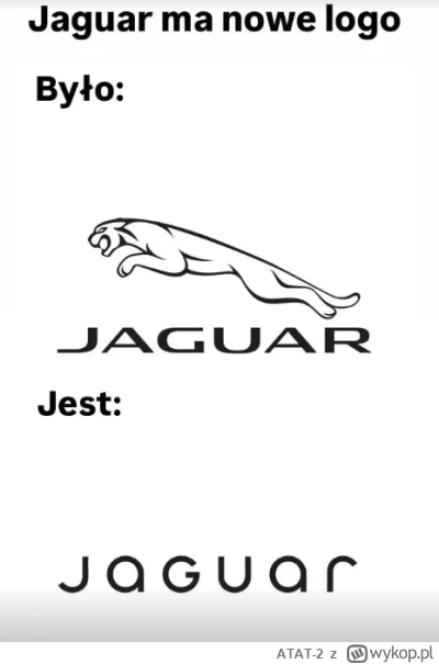 ATAT-2 - Nagrodę za najchu*owszy rebranding ostatnich lat zdobywa.... Jaguar!

Gratul...