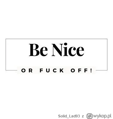 Solid_Lad93 - Ale mnie wpieniają niektórzy ludzie, zawsze i wszędzie trafi się menda ...