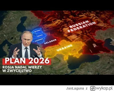 JanLaguna - Plan 2026. Rosja nadal wierzy w zwycięstwo

Od rozpoczęcia rosyjskiej inw...
