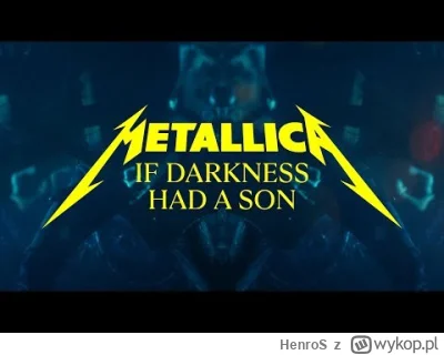 HenroS - Dużo lepsze niż Screaming Suicide

Metallica: If Darkness Had a Son 

#metal...