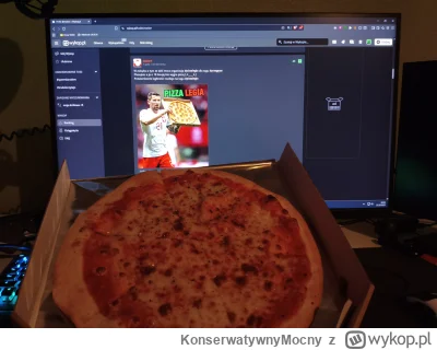 KonserwatywnyMocny - Bardzo dziękuję dla @matixrr za pizze (ʘ‿ʘ)
Pierwszy raz w życiu...