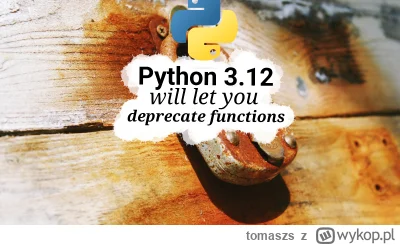 tomaszs - Finally Python will let deprecate functions with IDE support!
https://tomas...