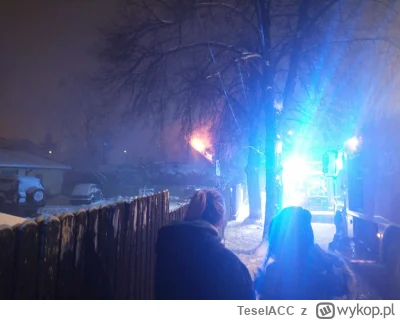 TeselACC - Dzisiaj na wysokim stoczku był pożar domu. nic nie wiem, tylko widziałem i...