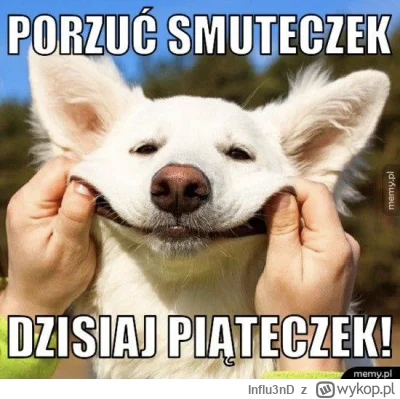 Influ3nD - Miłego dnia wszystkim życzę w ten piątkowy poranek oby był dla każdego uda...