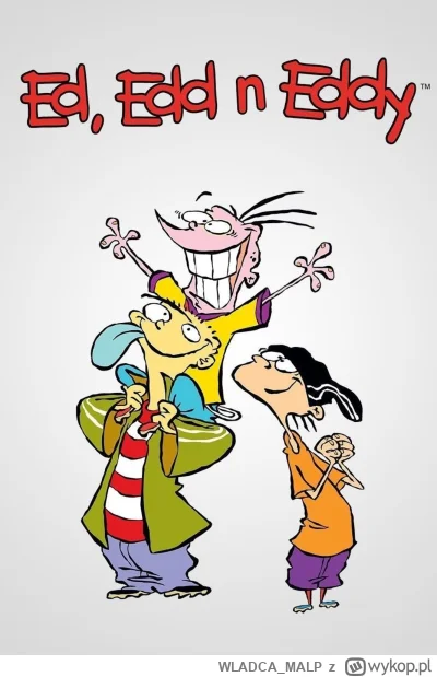 WLADCA_MALP - 10/50 #wakacjezbajkami

Ed, Edd i Eddy

Rok produkcji: 1999–2008 
https...