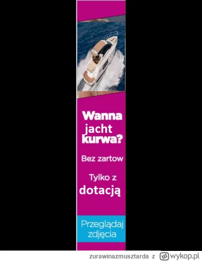 zurawinazmusztarda - osiemnastoletnie jachty chcą zebyś na nie wskoczył ( ͡° ͜ʖ ͡°)

...