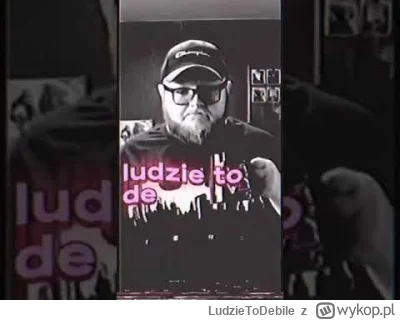 LudzieToDebile - Moja ksywka potwierdzona