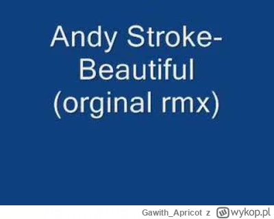 Gawith_Apricot - Andy Stroke - Beautiful
#technodancer
