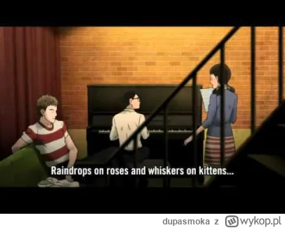 dupasmoka - >Raindrops on roses and whiskers on kittens

@ponton: