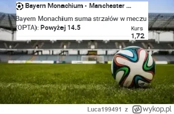 Luca199491 - PROPOZYCJA 19.04.2023
Spotkanie: Bayern - Manchester City
Bukmacher: Bet...