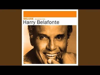..... - #muzyka #staramuzyka
Harry Belafonte - Banana Boat Song