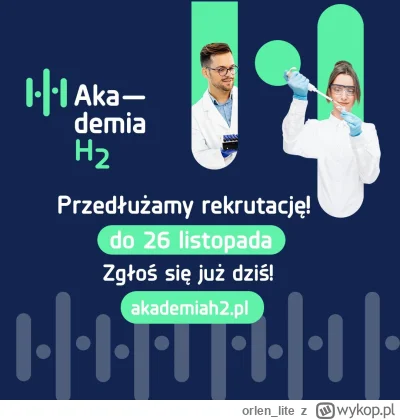 orlen_lite - Ostatni dzwonek na aplikowanie do II edycji Akademii H2! Dołącz do absol...