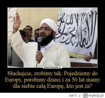 rbk17 - #islam #wykop #heheszki #imigranci 

Wykopałem jakiś stary demotywator sprzed...